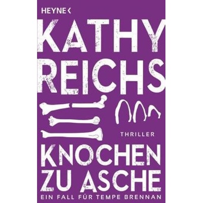 Knochen zu Asche - Reichs, Kathy