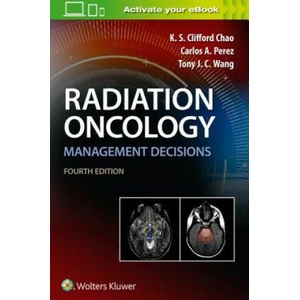 Radiation Oncology Management Decisions | K. S. Clifford Chao, Carlos A. Perez, Tony J. C. Wang (ISBN: 9781496391094)