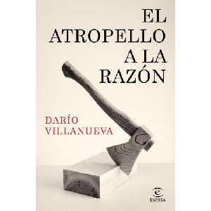 EL ATROPELLO A LA RAZON | DARIO VILLANUEVA (ISBN: 9788467073355)
