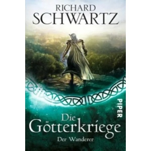 Die Götterkriege - Der Wanderer | Richard Schwartz (ISBN: 9783492269209)