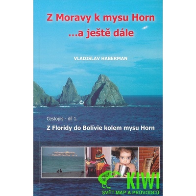 Z Moravy k mysu Horn… a ještě dále Vladislav Haberman