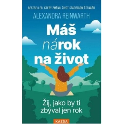Máš nárok na život - Žij, jako by ti zbýval jen rok