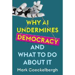 Why AI Undermines Democracy and What To Do About I t | Coeckelbergh, Mark (ISBN: 9781509560936)