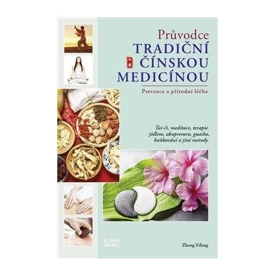 Průvodce tradiční čínskou medicínou - Prevence a přírodní léčba, Zhang Yifang