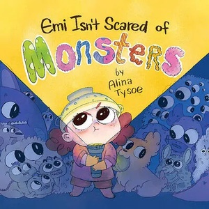 Emi Isn't Scared of Monsters | Alina Tysoe (ISBN: 9781338755657)