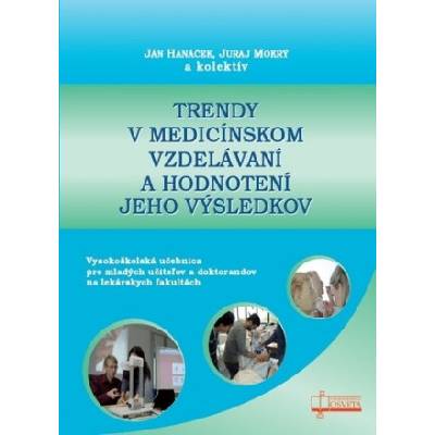 Trendy v medicínskom vzdelávaní a hodnotení jeho výsledkov - Mokrý Juraj, Hanáček Ján