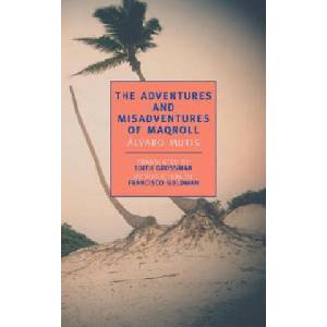 The Adventures and Misadventures of Maqroll | Alvaro Mutis, Francisco Goldman, Edith Grossman (ISBN: 9780940322912)