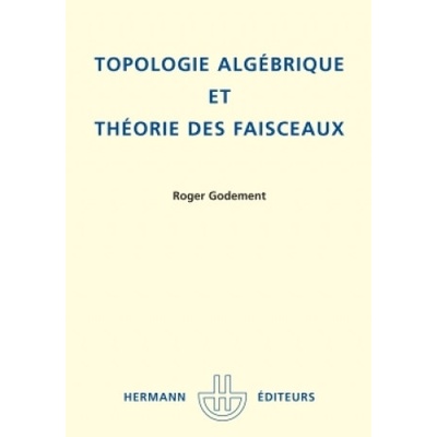 Topologie algébrique et théorie des faisceaux | Roger Godement