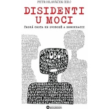 Disidenti u moci: Česká cesta ke svobodě a demokracii