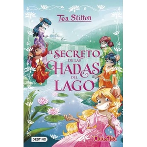 El secreto de las hadas del lago | TEA STILTON (ISBN: 9788408174974)