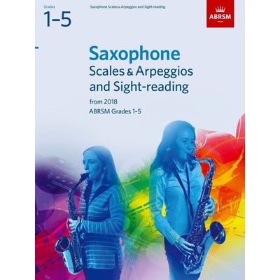 Saxophone Scales a Arpeggios and Sight-Reading, ABRSM Grades 1-5