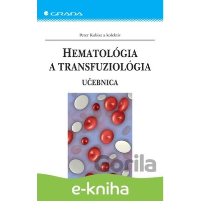 Hematológia a transfuziológia - Peter Kubisz a kol.