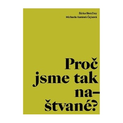 Proč jsme tak naštvané? - Šárka Homfray, Michaela Čejková Karásek