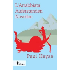 L'Arrabbiata, Auferstanden | Paul Heyse (ISBN: 9783958551428)