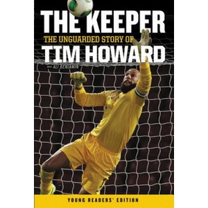 Keeper: The Unguarded Story of Tim Howard (ISBN: 9780062387585)
