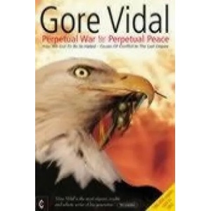 Perpetual War for Perpetual Peace | Gore Vidal (2002)