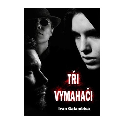 Tři vymahači - Ivan Galambica