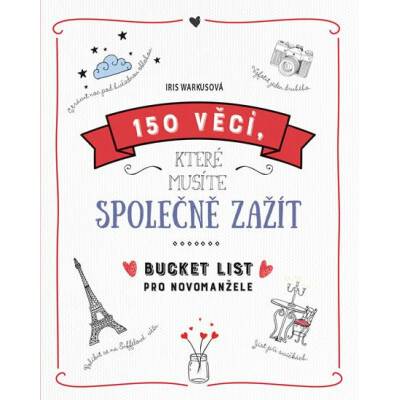150 věcí, které musíte společně zažít - Bucket list pro novomanžele - Iris Warkusová