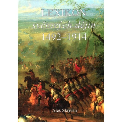 Lexikon světových dějin 1492 - 1914 - Aleš Skřivan