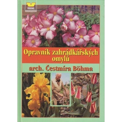 Opravník zahrádkářkářských omylů nové vydání - Čestmír Böhm