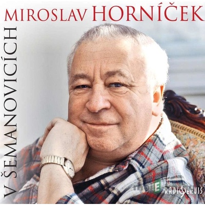 Miroslav Horníček v Šemanovicích