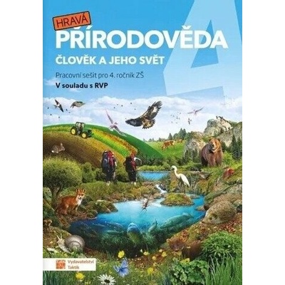 Hravá přírodověda 4 - pracovní sešit - Daniela Buriánková, Andrea Tláskalová, Lenka Sakařová, Aneta Malovcová, Jana Sochorová, Irena Šlahůnková, Pavel Klech, Adriena Binková