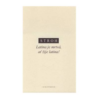 Latina je mrtvá, ať žije latina - Stroh