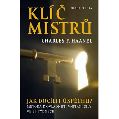 Klíč mistrů - Objevte sílu vlastní osobnosti! - Francis Haanel Charles
