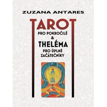 Tarot pro pokročilé a theléma pro úplné začátečníky - Antares Zuzana