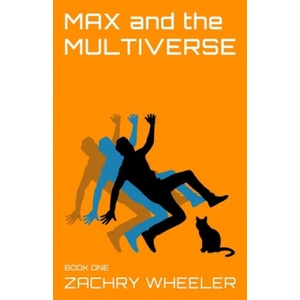 Max and the Multiverse | Zachry Wheeler (ISBN: 9780998204925)
