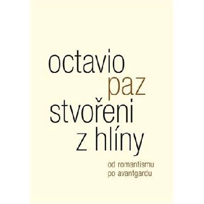 Stvořeni z hlíny - Octavio Paz