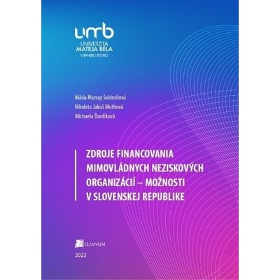 Zdroje financovania mimovládnych neziskových organizácií – možnosti v Slovenskej republike - Mária Murray Svidroňová