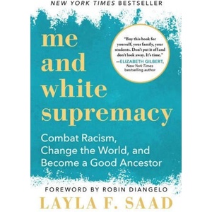Me and White Supremacy: Combat Racism, Change the World, and Become a Good Ancestor | Robin Diangelo (2023)