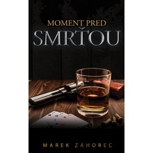 Moment pred smrťou - Marek Záhorec