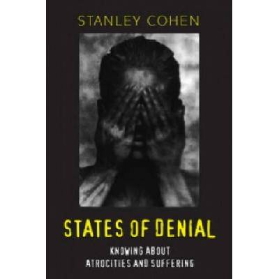 States of Denial - Knowing about Atocities and Suffering | Stanley Cohen
