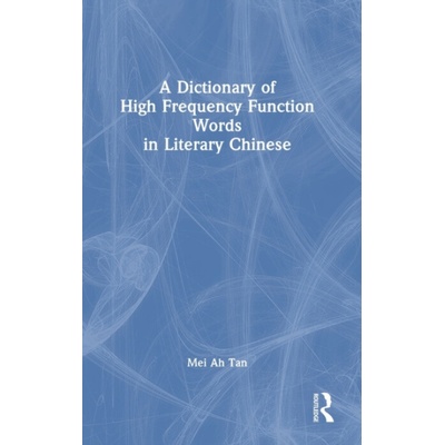 A Dictionary of High Frequency Function Words in Literary Chinese Taylor & Francis Ltd
