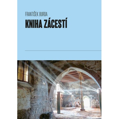 Kniha Zácestí - K transkulturní fenomenologii cestování a poutnictví aneb hodegetria - Burda František
