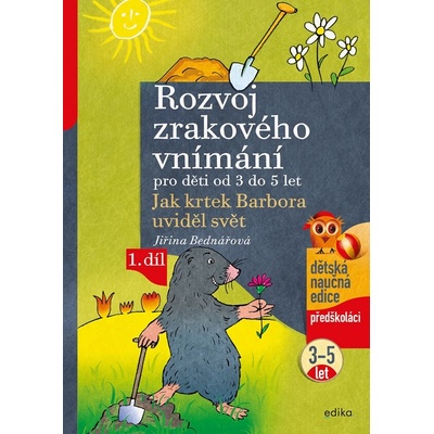 Rozvoj zrakového vnímání. Jak krtek Barbora uviděl svět, 1. díl, od 3 do 5 let - Jiřina Bednářová