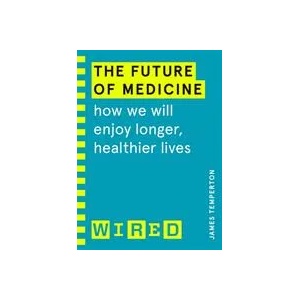 Future of Medicine (WIRED guides) | James Temperton, WIRED (ISBN: 9781847943255)