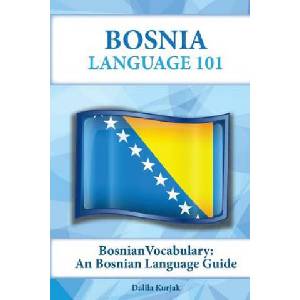 Bosnian Vocabulary: A Bosnian Language Guide | Dalila Kurjak (ISBN: 9781619494596)