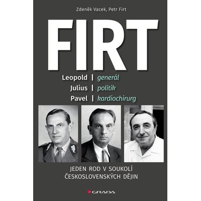 Firt - Jeden rod v soukolí československých dějin - Petr Firt Zdeněk Vacek