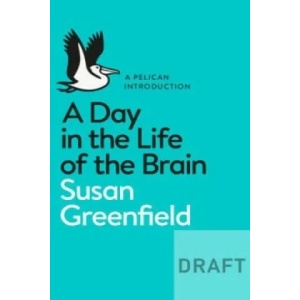A Day in the Life of the Brain | Susan Greenfield (ISBN: 9780141976341)