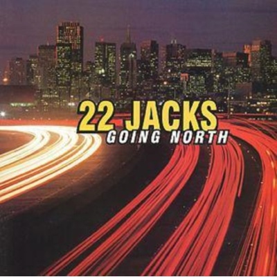 TWENTY TWO JACKS: GOING NORTH CD