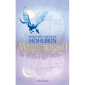 Märchenmond | Wolfgang Hohlbein, Heike Hohlbein (ISBN: 9783764170912)