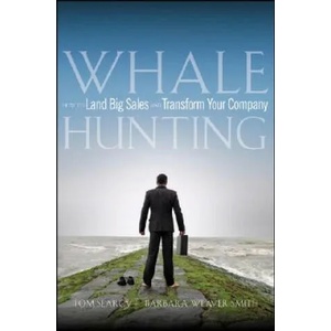 Whale Hunting - How to Land Big Sales and Transform Your Company | Tom Searcy, Barbara Weaver Smith (ISBN: 9780470182697)