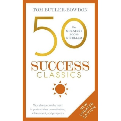 50 Success Classics: Your shortcut to the mosTom Butler-Bowdon