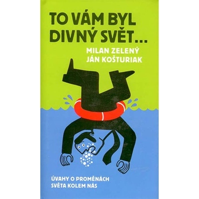 To vám byl divný svět - Ján Košturiak, Milan Zelený