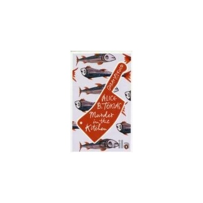 Murder in the Kitchen - Alice B. Toklas