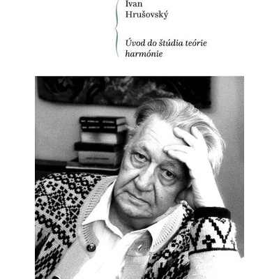Hrušovský Ivan - Úvod do štúdia teórie harmónie