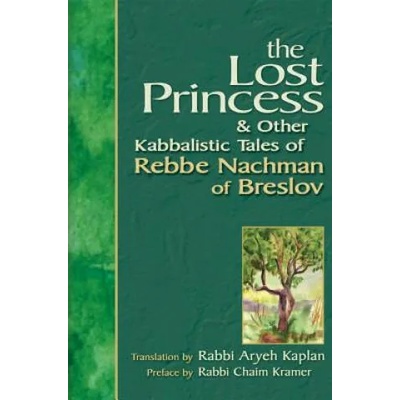 Lost Princess and Other Kabbalistic Tales of Rebbe Nachman of Breslov | Chaim Kramer, Aryeh Kaplan